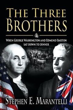portada The Three Brothers: When George Washington and Edmund Barton Sat Down to Dinner (en Inglés)