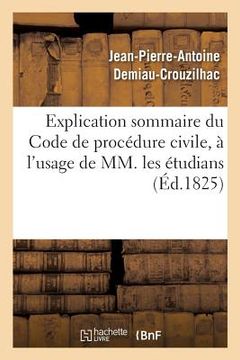 portada Explication Sommaire Du Code de Procédure Civile, À l'Usage de MM. Les Étudians (en Francés)