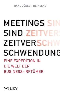 portada Meetings Sind Zeitverschwendung: Eine Expedition in die Welt der Business-Irrtümer (en Alemán)