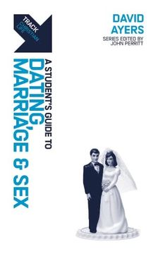 portada Track: Dating, Marriage & Sex: A Student’S Guide to Dating, Marriage & sex 