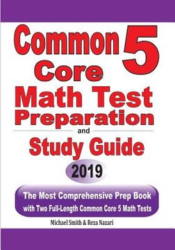 portada Common Core 5 Math Test Preparation and Study Guide: The Most Comprehensive Prep Book with Two Full-Length Common Core Math Tests (en Inglés)