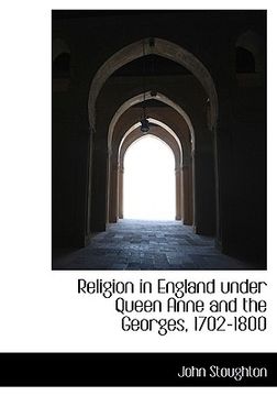 portada religion in england under queen anne and the georges, 1702-1800