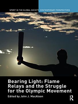 portada Bearing Light: Flame Relays and the Struggle for the Olympic Movement (en Inglés)