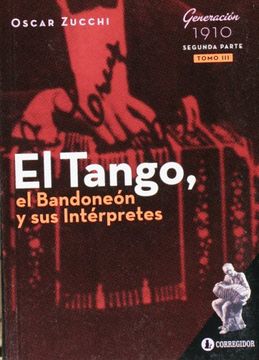 portada El Tango, el Bandoneon y sus Interpretes. Tomo 3. Generacion de 1910