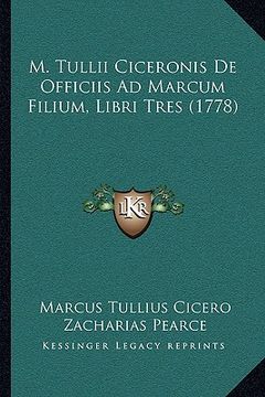 portada m. tullii ciceronis de officiis ad marcum filium, libri tres (1778) (en Inglés)