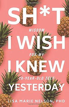 portada Sh*T i Wish i Knew Yesterday: Wisdom for my 20-Year-Old Self (en Inglés)