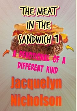 portada The Meat In The Sandwich 1: A Devotional Of A Different Kind (en Inglés)