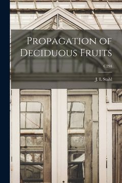 portada Propagation of Deciduous Fruits; C294 (en Inglés)