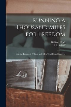 portada Running a Thousand Miles for Freedom; Or, the Escape of William and Ellen Craft From Slavery. (en Inglés)