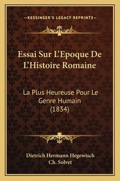 portada Essai Sur L'Epoque De L'Histoire Romaine: La Plus Heureuse Pour Le Genre Humain (1834) (en Francés)