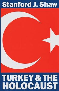 portada Turkey and the Holocaust: Turkey's Role in Rescuing Turkish and European Jewry from Nazi Persecution, 1933-1945 (en Inglés)