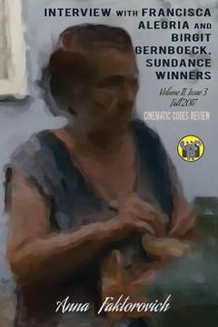 portada Interview with Francisca Alegria and Birgit Gernboeck, Sundance Winners: Issue 3: Fall 2017 (en Inglés)