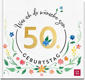 portada Was ich dir Wünsche zum 50. Geburtstag: Edles Geschenkbuch mit Herzlichen Glückwünschen und Festlichen Fotografien | als Geschenk für Frauen und Männer Geeignet (in German)