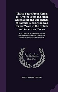 portada Thirty Years From Home; or, A Voice From the Main Eeck; Being the Experience of Samuel Leech, who was for six Years in the British and American Navies (in English)