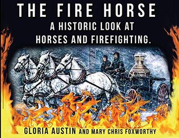 portada The Fire Horse: A Historic Look at Horses and Firefighting 