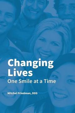 portada Changing Lives One Smile at a Time: You CAN go to the dentist without anxiety, fear or worry (en Inglés)