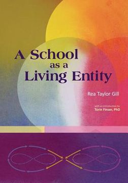 portada A School as Living Entity: The Growth and Development of a School as a Living Entity (in English)