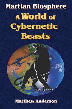 portada Martian Biosphere - A World of Cybernetic Beasts (in English)
