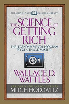 portada The Science of Getting Rich (Condensed Classics): The Legendary Mental Program to Wealth and Mastery (en Inglés)
