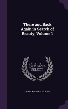 portada There and Back Again in Search of Beauty, Volume 1 (in English)