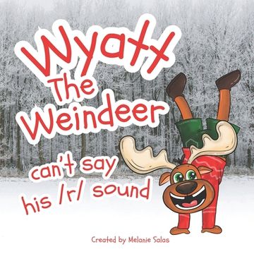 portada Wyatt, The Weindeer, Can't Say His /r/ Sound: Teacher Christmas Gift Book, Book to Use to Teach r Sound, Helping Kids With r Sound, Speech Therapy Boo
