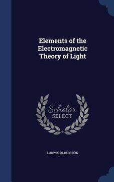 portada Elements of the Electromagnetic Theory of Light (en Inglés)
