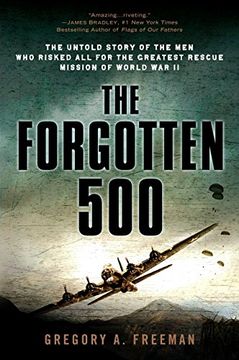portada The Forgotten 500: The Untold Story of the men who Risked all for the Greatest Rescue Mission of World war ii 
