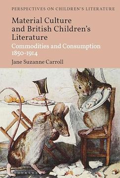 portada British Children's Literature and Material Culture: Commodities and Consumption 1850-1914 (Bloomsbury Perspectives on Children's Literature) (en Inglés)