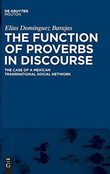 portada The Function of Proverbs in Discourse: The Case of a Mexican Transnational Social Network (Contributions to the Sociology of Language [Csl]) (en Inglés)