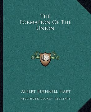 portada the formation of the union (en Inglés)