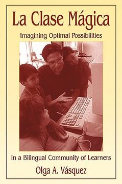 portada la clase m gica: imagining optimal possibilities in a bilingual community of learners (in English)