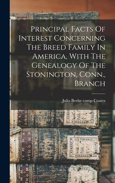 portada Principal Facts Of Interest Concerning The Breed Family In America, With The Genealogy Of The Stonington, Conn., Branch (en Inglés)