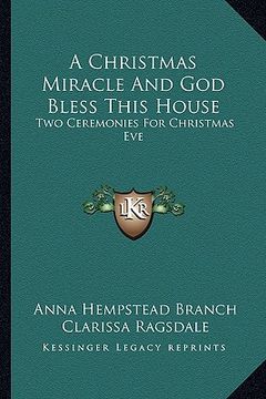 portada a christmas miracle and god bless this house: two ceremonies for christmas eve (in English)