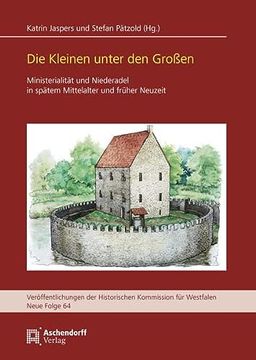 portada Die Kleinen Unter Den Groaen: Ministerialitat Und Niederadel in Spatem Mittelalter Und Fruher Neuzeit (en Alemán)