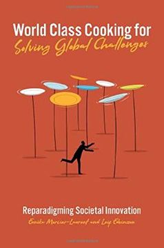 portada World Class Cooking for Solving Global Challenges: Reparadigming Societal Innovation (en Inglés)