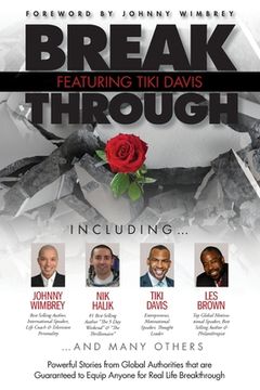 portada Break Through Featuring Tiki Davis: Powerful Stories from Global Authorities that are Guaranteed to Equip Anyone for Real Life Breakthroughs 