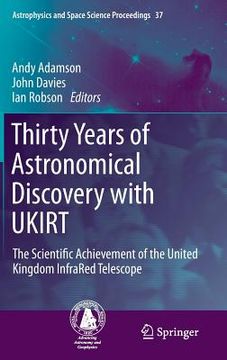 portada Thirty Years of Astronomical Discovery with Ukirt: The Scientific Achievement of the United Kingdom Infrared Telescope (in English)