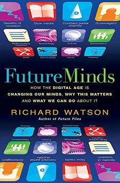 portada Future Minds: How the Digital age is Changing our Minds, why This Matters, and What we can do About it (in English)