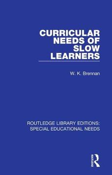 portada Curricular Needs of Slow Learners: Volume 4 (Routledge Library Editions: Special Educational Needs) (en Inglés)