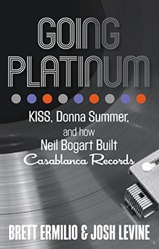 portada Going Platinum: Kiss, Donna Summer, and how Neil Bogart Built Casablanca Records 