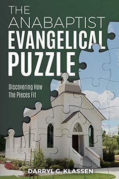 portada The Anabaptist Evangelical Puzzle: Discovering how the Pieces fit (en Inglés)