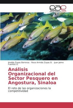 portada Análisis Organizacional del Sector Pesquero en Angostura, Sinaloa: El reto de las organizaciones la competitividad (Spanish Edition)
