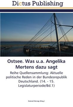 portada Ostsee. Was u.a. Angelika Mertens dazu sagt: Reihe Quellensammlung: Aktuelle politische Reden in der Bundesrepublik Deutschland. (14. - 15. Legislaturperiode/Bd.1)