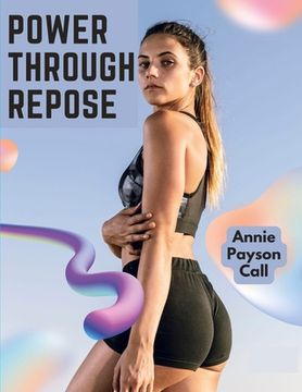 portada Power Through Repose: The Care of the Human Body