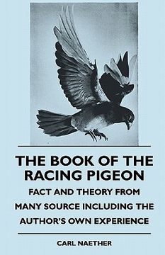 portada the book of the racing pigeon - fact and theory from many source including the author's own experience (en Inglés)