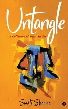 portada Untangle: A collection of Short Stories (en Inglés)