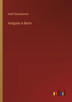 portada Antigone in Berlin (en Alemán)