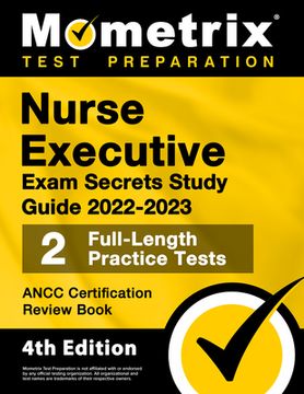 portada Nurse Executive Exam Secrets Study Guide 2022-2023 - Ancc Certification Review Book, 2 Full-Length Practice Tests, Detailed Answer Explanations: [4Th Edition] Paperback 