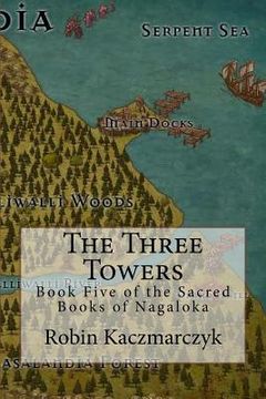 portada The Three Towers: Book Five of the Sacred Books of Nagaloka (in English)