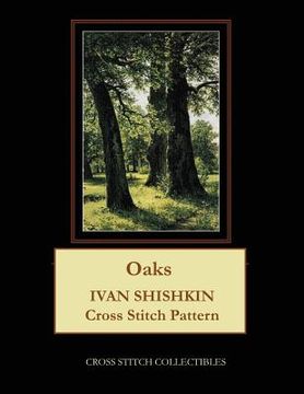 portada Oaks: Ivan Shishkin Cross Stitch Pattern (en Inglés)